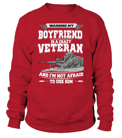 Warning My Boyfriend Is A Crazy Veteran t-shirt tshirt Sweatshirt Unisex
