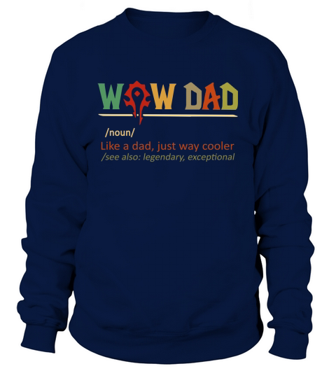 Wow Dad noun like a dad just way cooler vintage shirtc Sweatshirt Unisex