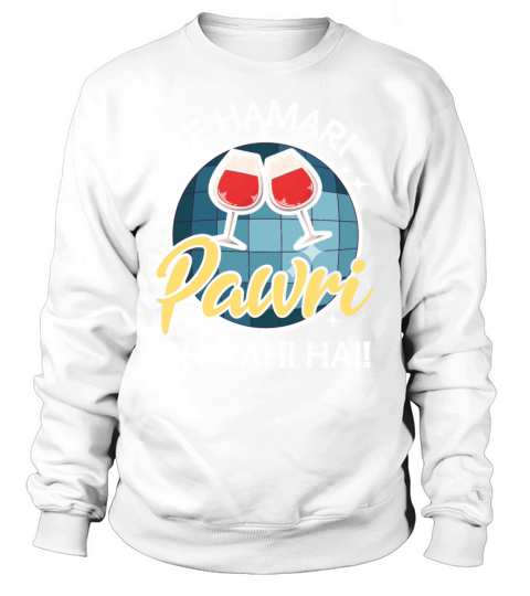 Ye Hamari Pawri Oh rahi hai Hindi Meme Quote Party Sweatshirt Unisex
