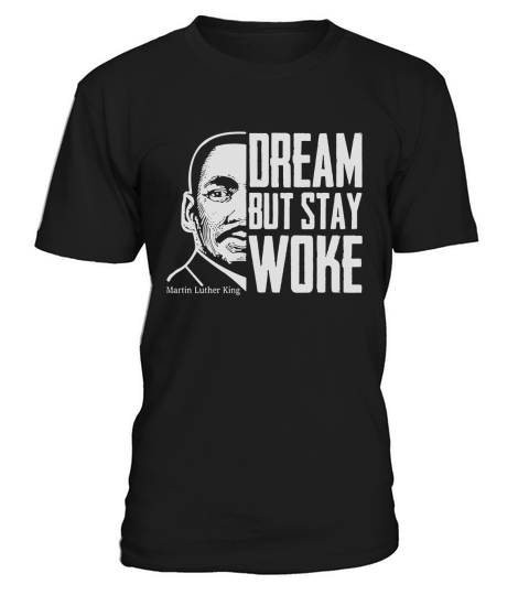 Dream But Stay Woke Martin Luther King shirt, hoodie, sweater, longsleeve t-shirt T-Shirt Unisex