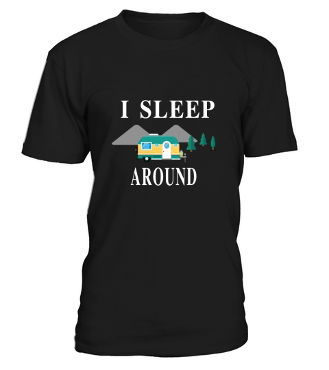 I Sleep Around Funny Camping T-Shirt Gift for Camper T-Shirt Unisex