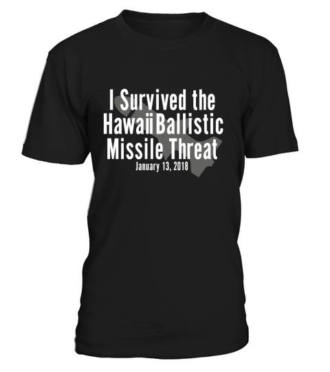 I Survived the Hawaii Ballistic Missile Threat T-Shirt T-Shirt Unisex
