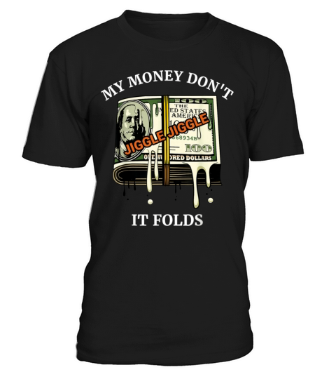 My Money Dont Jiggle Jiggle It Folds Trendy Meme T-Shirt Unisex
