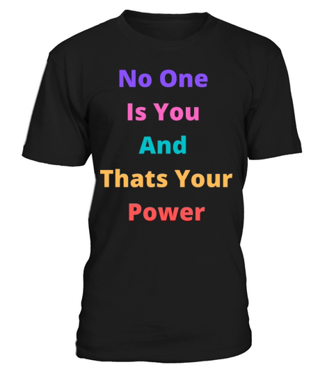 No one is you and that is your superpower T-Shirt Unisex