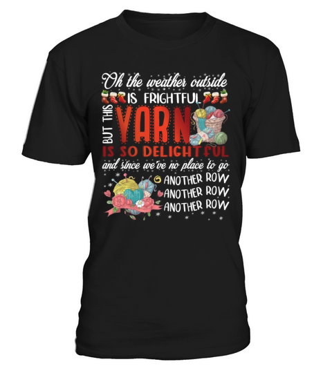 Oh The Weather Outside is Frightful But This Yarn T-Shirt Unisex