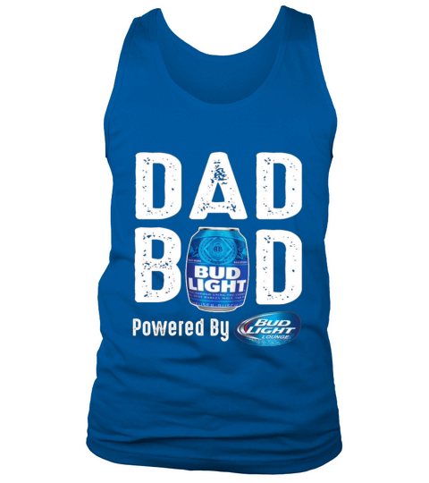 Dad BOD Powered by Bud Light T Shirt Tank Top Unisex