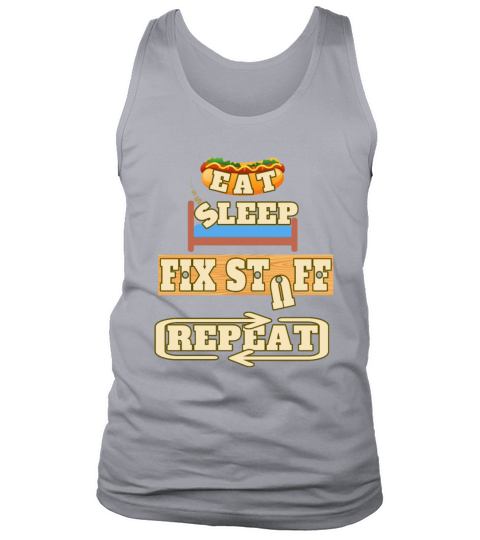 Eat Sleep Fix Stuff Repeat Tank Top Unisex