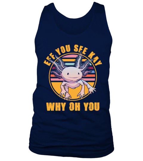 Eff You See Kay Why Oh You Yoga Meditating Axolotl Tank Top Unisex