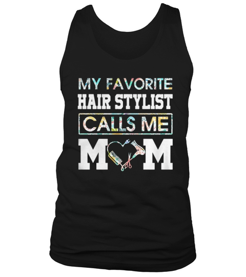 Flower my favorite hair stylist calls me mom Tank Top Unisex