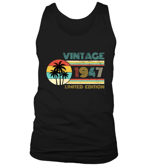 Funny Birthday Born in 1947 Limited Edition Tank Top Unisex