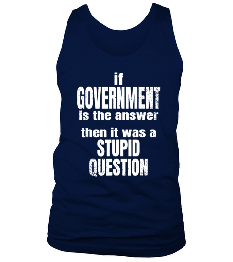 Government Is Not The Answer Liberty Freedom t-shirt Tank Top Unisex