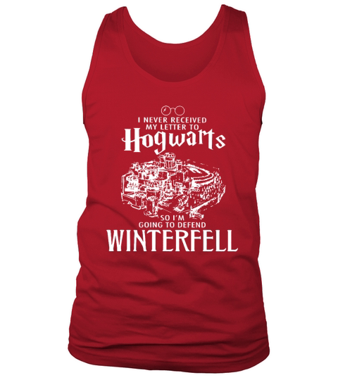 Ich habe meinen Brief an Hogwarts nie erhalten, also verteidige Winterfell Tank Top Unisex