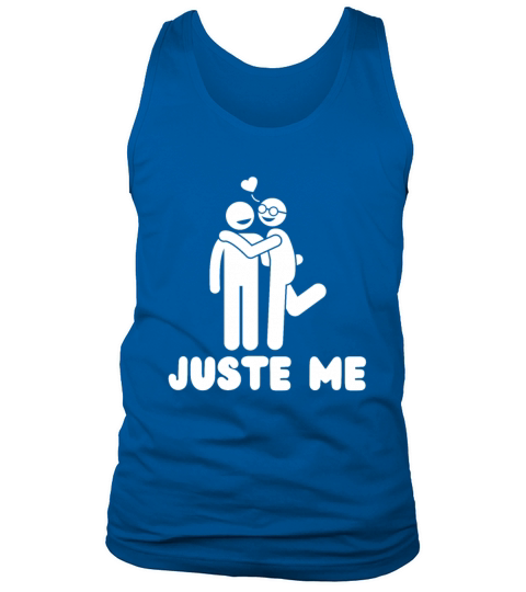 juste me - funny Pride quote lgbt community Tank Top Unisex