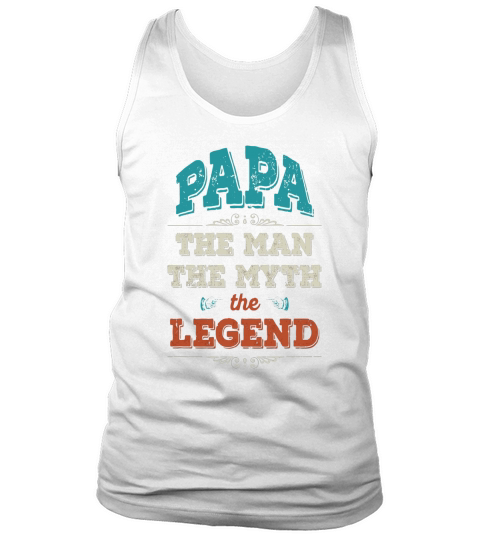 Mens Fathers Day Shirt - Papa, The Man, The Myth, The Legend Tank Top Unisex