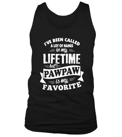 Mens Ive been called a lot of Names but Pawpaw is my Favorite Tank Top Unisex