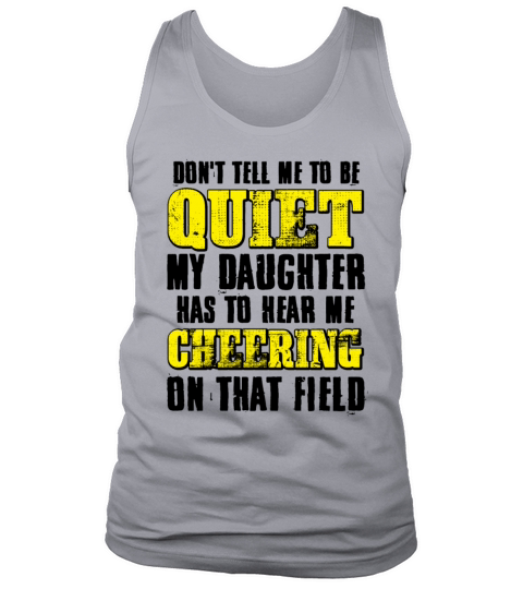My Daughter Has To Hear Me Chering On That Field Tank Top Unisex
