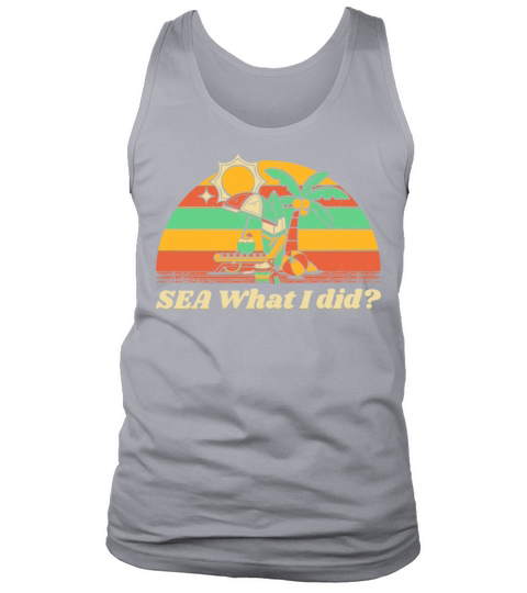 SEA What I did Beach Sayings Ocean Quotes Tank Top Unisex