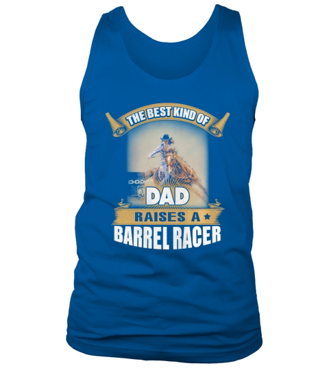 THE BEST KIND OF DAD RAISES A BARREL RACER Tank Top Unisex