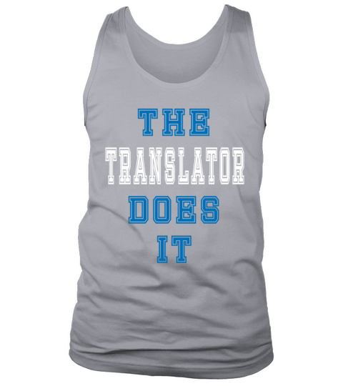 The Translator Does it Translator Gift Tank Top Unisex