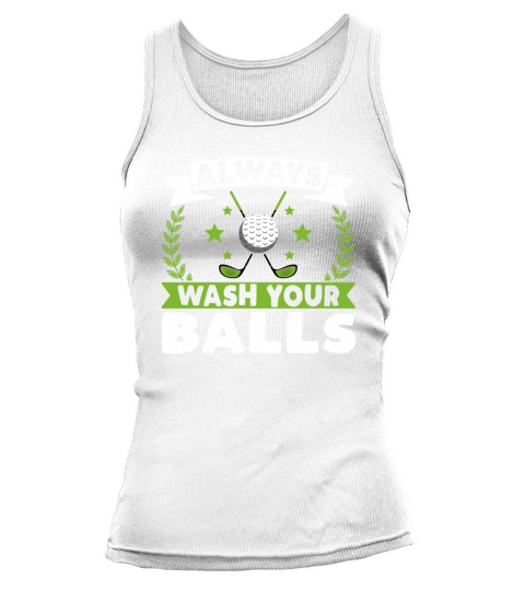 Always Wash Your Balls - Funny Golf Ball Golfer Tank top Woman