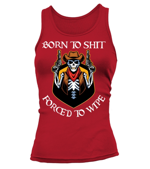Born to Shit Forced to Wipe Tank top Woman