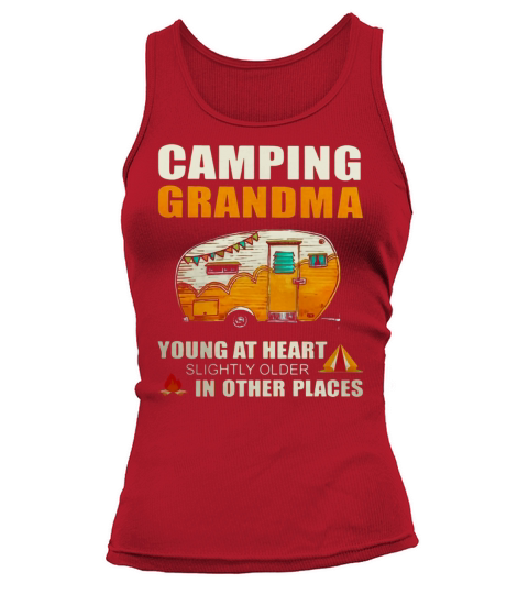 Camping Grandma young at heart slightly older in other places Tank top Woman