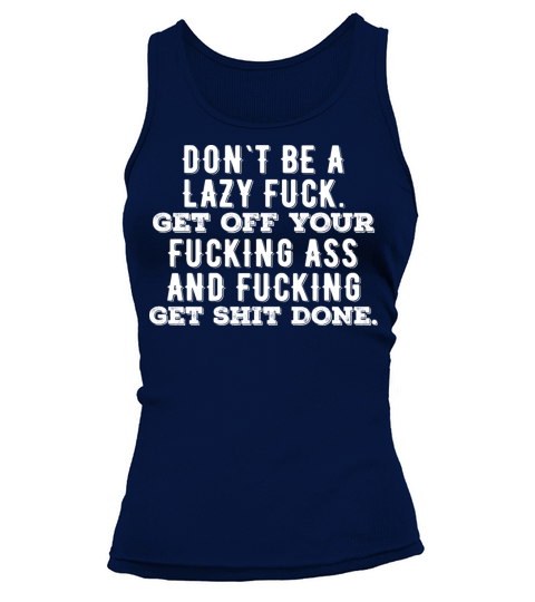 Dont Be A Lazy Fuck Gym Quote Tank top Woman