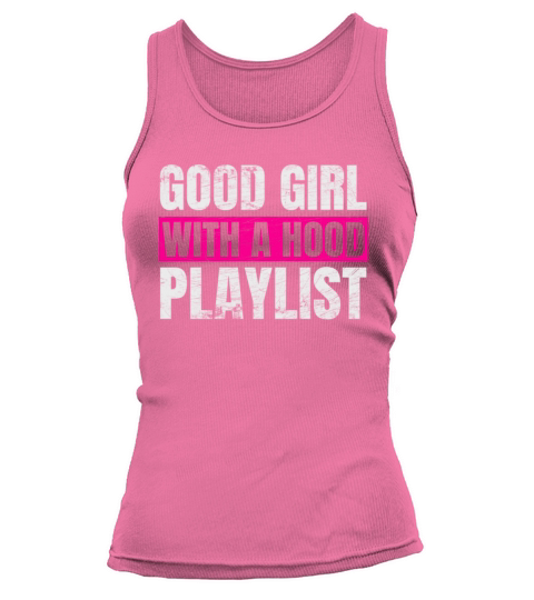 Good Girl With A Hood Playlist Sarcastic Quote Tank top Woman