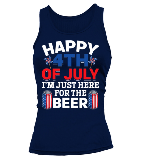 Happy 4th Of July Im Just Here For The Beer Tank top Woman