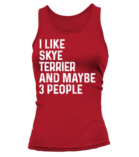 I Like Skye Terrier And Maybe 3 People Dog Lover Tank top Woman