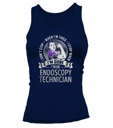 Im an Endoscopy Technician I dont Stop When Im Tired I Stop When Im Done Job Shirts Tank top Woman