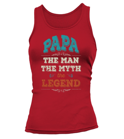 Mens Fathers Day Shirt - Papa, The Man, The Myth, The Legend Tank top Woman