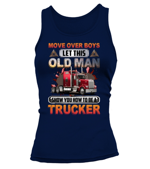Move Over Boys Let This Old Man Show You A Trucker Tank top Woman