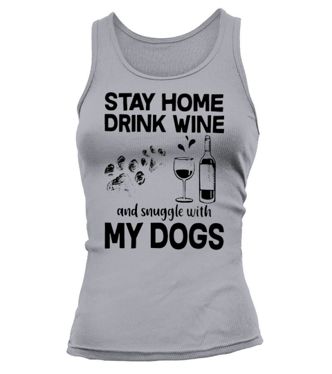 Stay home drink wine and snuggle with my dogs quarantine - Unisex Long Sleeve Tank top Woman