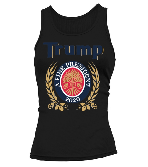Trump a fine president 2020 shirt Tank top Woman