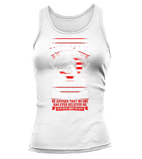 Veteran , I once took a solemn oath to defend the constitution against all enemies foreign domestic Tank top Woman
