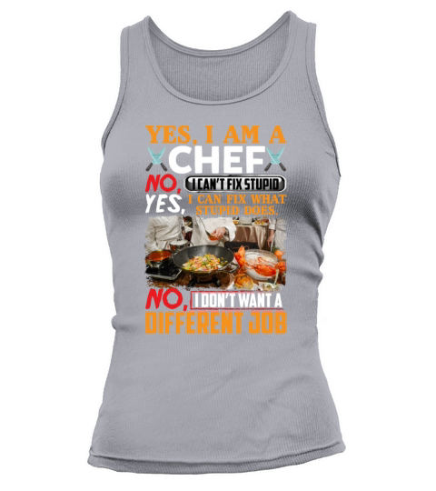 Yes I Am A Chef I Can Fix What Stupid Does Funny Tank top Woman