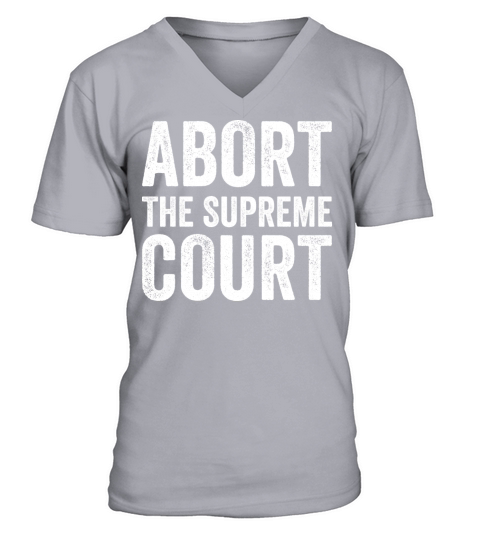 Abort The Supreme Court V-Neck T-shirt