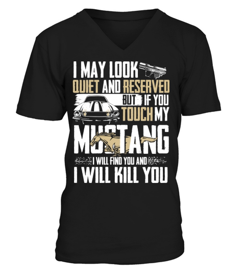 If You Touch My Mustang Ill Find You And Kill You V-Neck T-shirt
