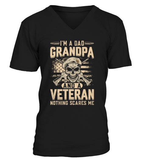 Im A Dad Grandpa And A veteran Nothing Scares Me V-Neck T-shirt