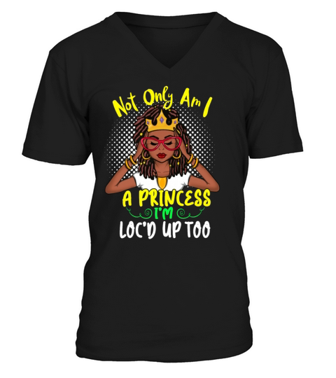 Not Only Am I A Princess Im Locd Up V-Neck T-shirt