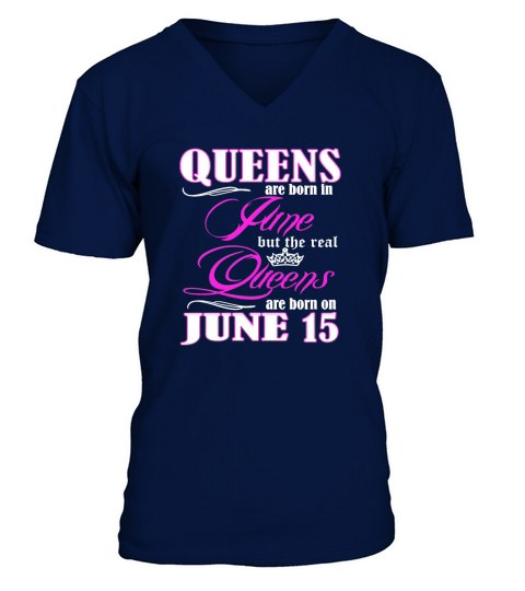 Queens Are Born On June 15 T-Shirt V-Neck T-shirt