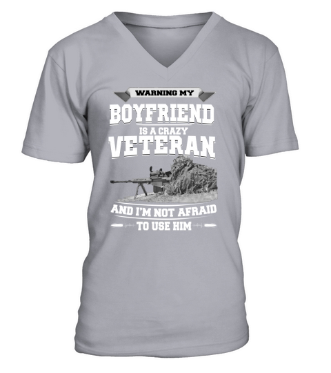 Warning My Boyfriend Is A Crazy Veteran t-shirt tshirt V-Neck T-shirt