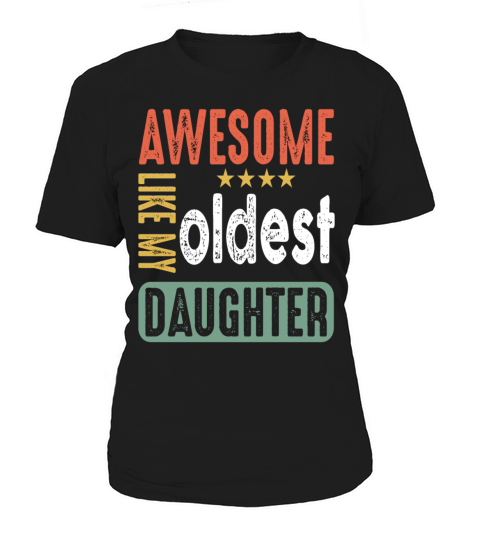 Awesome Like My Oldest Daughter Funny Women's T-Shirt