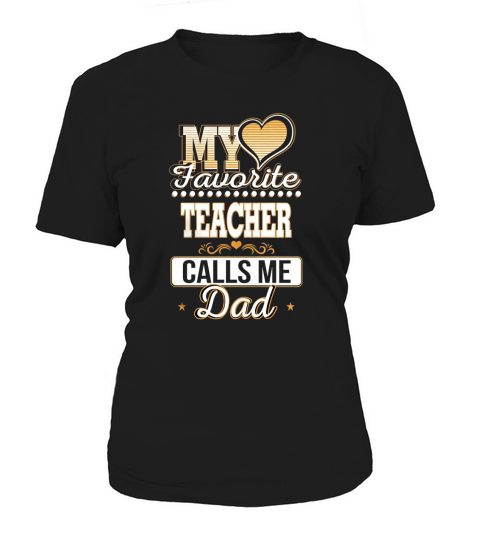 Best Family Jobs Gifts, Funny Works Gifts Ideas My Favorite TEACHER Calls Me Dad Women's T-Shirt