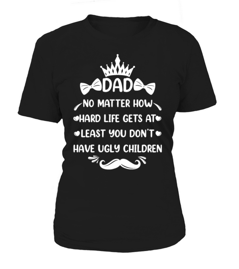 Dad No Matter How Funny Dad Quote Father Jokes Women's T-Shirt