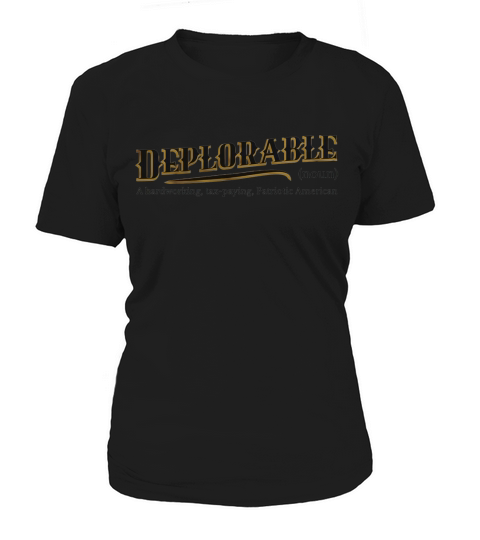 Deplorable definition meaning a hardworking tax paying Women's T-Shirt