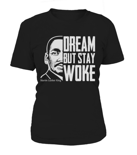 Dream But Stay Woke Martin Luther King shirt, hoodie, sweater, longsleeve t-shirt Women's T-Shirt