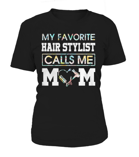 Flower my favorite hair stylist calls me mom Women's T-Shirt