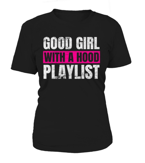 Good Girl With A Hood Playlist Sarcastic Quote Women's T-Shirt